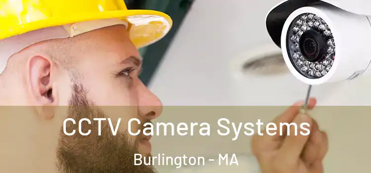 CCTV Camera Systems Burlington - MA