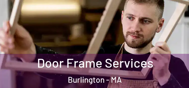 Door Frame Services Burlington - MA
