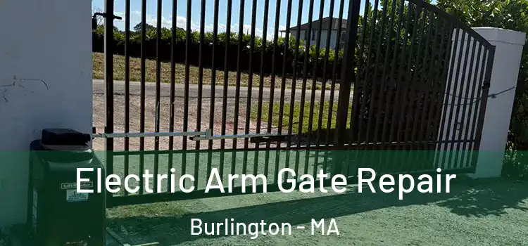 Electric Arm Gate Repair Burlington - MA